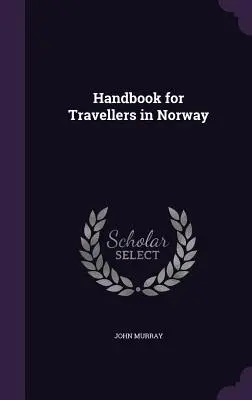 Manuel du voyageur en Norvège - Handbook for Travellers in Norway