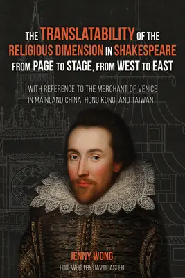 La traductibilité de la dimension religieuse dans Shakespeare, de la page à la scène, de l'ouest à l'est - The Translatability of the Religious Dimension in Shakespeare from Page to Stage, from West to East