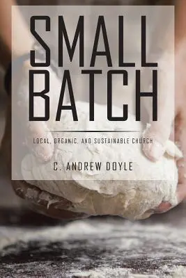 Petit lot : Église locale, biologique et durable - Small Batch: Local, Organic, and Sustainable Church