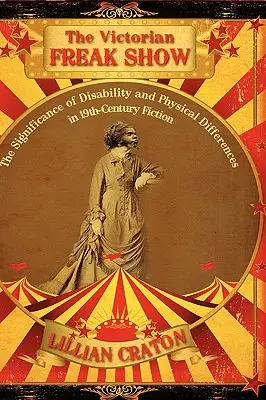 La foire d'empoigne victorienne : L'importance du handicap et des différences physiques dans la fiction du XIXe siècle - The Victorian Freak Show: The Significance of Disability and Physical Differences in 19th-Century Fiction