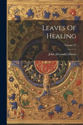 Feuilles de Guérison ; Volume 37 - Leaves Of Healing; Volume 37