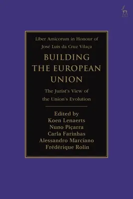 Construire l'Union européenne : Le point de vue du juriste sur l'évolution de l'Union - Building the European Union: The Jurist's View of the Union's Evolution