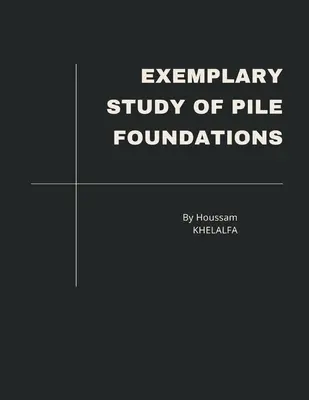 Étude exemplaire des fondations par pieux - Exemplary Study of Pile Foundations