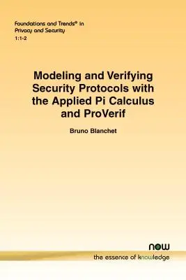 Modélisation et vérification des protocoles de sécurité avec le calcul Pi appliqué et ProVerif - Modeling and Verifying Security Protocols with the Applied Pi Calculus and ProVerif