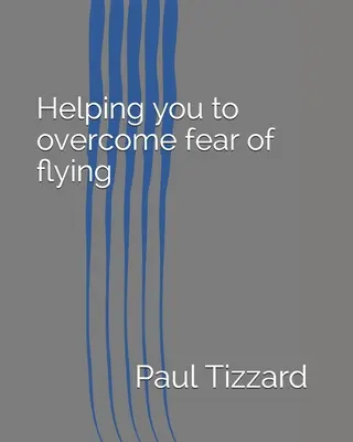 Vous aider à surmonter la peur de l'avion - Helping you to overcome fear of flying