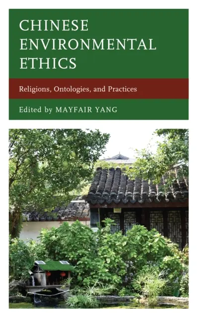 Éthique environnementale chinoise : Religions, ontologies et pratiques - Chinese Environmental Ethics: Religions, Ontologies, and Practices