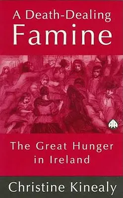 Une famine mortelle : La grande faim en Irlande - A Death-Dealing Famine: The Great Hunger in Ireland