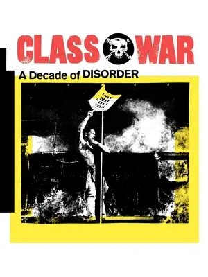 La guerre des classes : une décennie de désordre - Class War: A Decade of Disorder