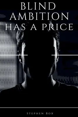 L'ambition aveugle a un prix - Blind Ambition has a Price