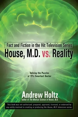 House M.D. vs. la réalité : Réalité et fiction dans la série télévisée à succès - House M.D. vs. Reality: Fact and Fiction in the Hit Television Series