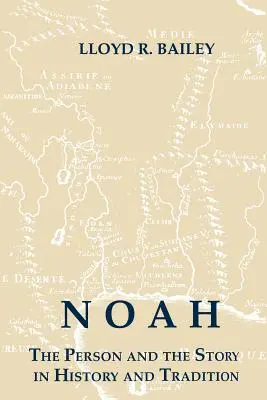 Noé : la personne et l'histoire dans l'histoire et la tradition - Noah: The Person and the Story in History and Tradition