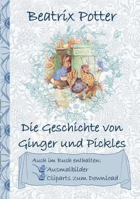 L'histoire de Ginger et Pickles (avec illustrations et images à télécharger) : L'histoire de Ginger et Pickles - Die Geschichte von Ginger und Pickles (inklusive Ausmalbilder und Cliparts zum Download): The Tale of Ginger and Pickles