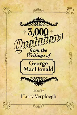 3 000 citations tirées des écrits de George MacDonald - 3,000 Quotations from the Writings of George MacDonald