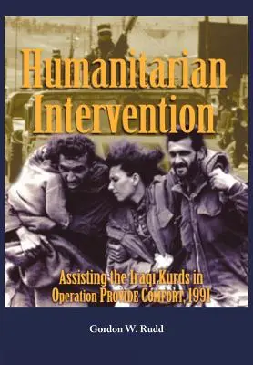 Intervention humanitaire en faveur des Kurdes irakiens dans le cadre de l'opération PROVIDE COMFORT, 1991 - Humanitarian Intervention Assisting the Iraqi Kurds in Operation PROVIDE COMFORT, 1991