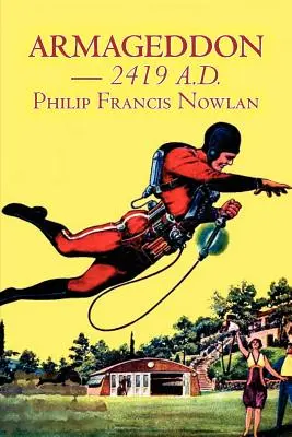 Armageddon -- 2419 A.D. par Philip Francis Nowlan, Science Fiction, Fantasy - Armageddon -- 2419 A.D. by Philip Francis Nowlan, Science Fiction, Fantasy