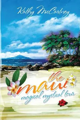 La visite mystique et magique de Maui - The Maui Magical Mystical Tour