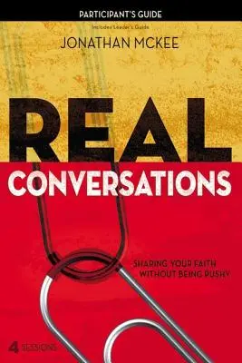 De vraies conversations : Partager sa foi sans être pressant - Real Conversations: Sharing Your Faith Without Being Pushy