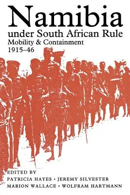 La Namibie sous la domination sud-africaine : Mobilité et confinement, 1915-46 - Namibia Under South African Rule: Mobility and Containment, 1915-46