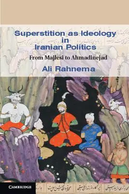 La superstition comme idéologie dans la politique iranienne - Superstition as Ideology in Iranian Politics