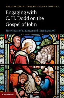 S'engager avec C. H. Dodd sur l'Évangile de Jean : Soixante ans de tradition et d'interprétation - Engaging with C. H. Dodd on the Gospel of John: Sixty Years of Tradition and Interpretation