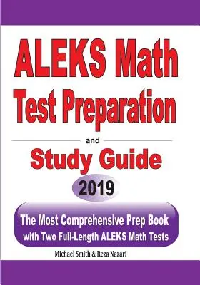 Préparation au test de mathématiques ALEKS et guide d'étude : Le livre de préparation le plus complet avec deux tests de mathématiques ALEKS complets - ALEKS Math Test Preparation and study guide: The Most Comprehensive Prep Book with Two Full-Length ALEKS Math Tests