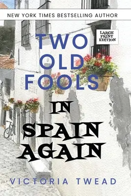 Deux vieux fous en Espagne - LARGE PRINT - Two Old Fools in Spain Again - LARGE PRINT