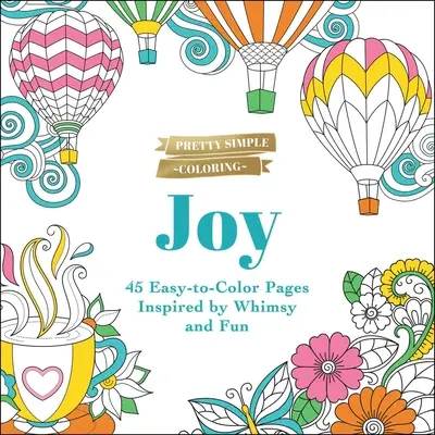 Le petit livre des papas : histoires, blagues, jeux et plus encore Joie : 45 pages faciles à colorier inspirées par la fantaisie et l'amusement - Pretty Simple Coloring: Joy: 45 Easy-To-Color Pages Inspired by Whimsy and Fun