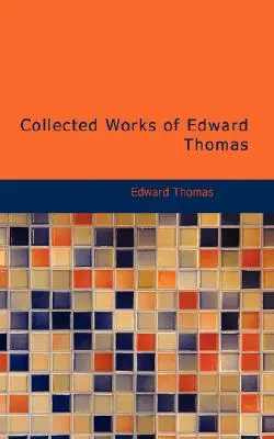 Œuvres rassemblées d'Edward Thomas - Collected Works of Edward Thomas