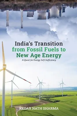 La transition de l'Inde des combustibles fossiles à l'énergie du nouvel âge - India's Transition from Fossil Fuels to New Age Energy
