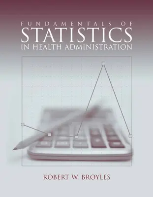 Fondamentaux des statistiques dans l'administration de la santé - Fundamentals of Statistics in Health Administration