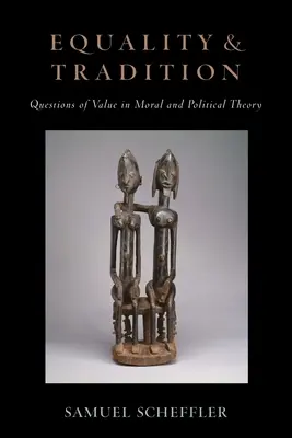 Égalité et tradition : Questions de valeur dans la théorie morale et politique - Equality and Tradition: Questions of Value in Moral and Political Theory