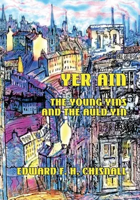 Yer Ain : Les jeunes Yin et les Auld Yin - Yer Ain: The Young Yins and the Auld Yin