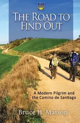 Le chemin de la découverte : Un pèlerin moderne et le Camino de Santiago - The Road to Find Out: A Modern Pilgrim and the Camino de Santiago
