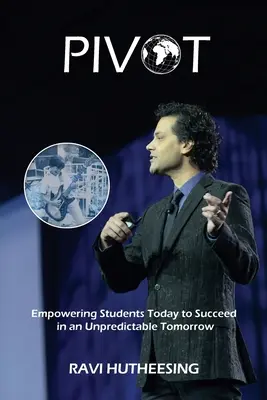 Pivot : Donner aux élèves d'aujourd'hui les moyens de réussir dans un avenir imprévisible - Pivot: Empowering Students Today to Succeed in an Unpredictable Tomorrow