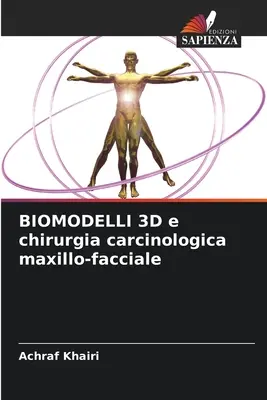 BIOMODELLI 3D et chirurgie carcinologique maxillo-faciale - BIOMODELLI 3D e chirurgia carcinologica maxillo-facciale