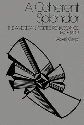 Une splendeur cohérente : La Renaissance poétique américaine, 1910-1950 - A Coherent Splendor: The American Poetic Renaissance, 1910-1950