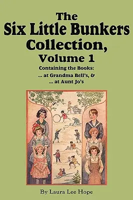 The Six Little Bunkers Collection, Volume 1 : ...at Grandma Bell's ; ...at Aunt Jo's - The Six Little Bunkers Collection, Volume 1: ...at Grandma Bell's; ...at Aunt Jo's