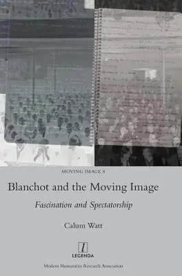 Blanchot et l'image en mouvement : Fascination et spectature - Blanchot and the Moving Image: Fascination and Spectatorship