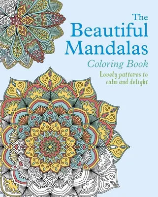 Le livre de coloriage des beaux mandalas - The Beautiful Mandalas Coloring Book