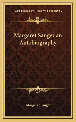 Margaret Sanger - Une autobiographie - Margaret Sanger an Autobiography