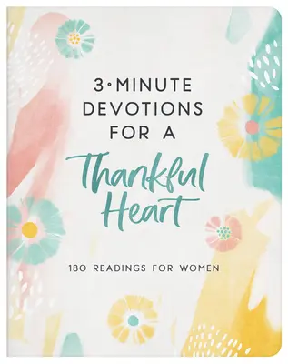 3-Minute Devotions for a Thankful Heart : 180 lectures pour les femmes - 3-Minute Devotions for a Thankful Heart: 180 Readings for Women