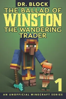The Ballad of Winston the Wandering Trader, Book 1 : (une série non officielle de Minecraft) - The Ballad of Winston the Wandering Trader, Book 1: (an unofficial Minecraft series)