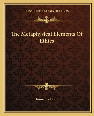 Les éléments métaphysiques de l'éthique - The Metaphysical Elements Of Ethics