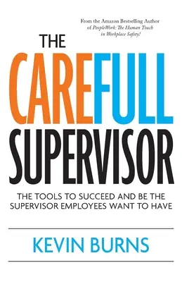 Le superviseur attentif : Les outils pour réussir et être le superviseur que les employés veulent avoir - The CareFull Supervisor: The Tools to Succeed and Be the Supervisor Employees Want to Have