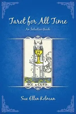 Tarot pour toujours : un guide intuitif - Tarot for All Time: An Intuitive Guide