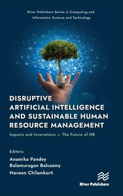 Intelligence artificielle perturbatrice et gestion durable des ressources humaines : Impacts et innovations - L'avenir des RH - Disruptive Artificial Intelligence and Sustainable Human Resource Management: Impacts and Innovations -The Future of HR