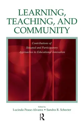 Apprentissage, enseignement et communauté : Contributions des approches situées et participatives à l'innovation éducative - Learning, Teaching, and Community: Contributions of Situated and Participatory Approaches to Educational Innovation