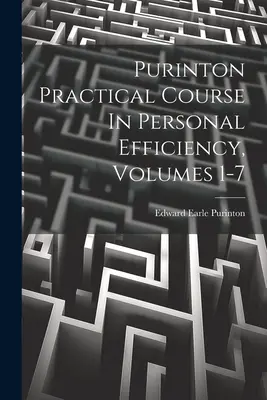 Cours pratique d'efficacité personnelle de Purinton, volumes 1-7 - Purinton Practical Course In Personal Efficiency, Volumes 1-7