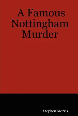 Un meurtre célèbre à Nottingham - A Famous Nottingham Murder