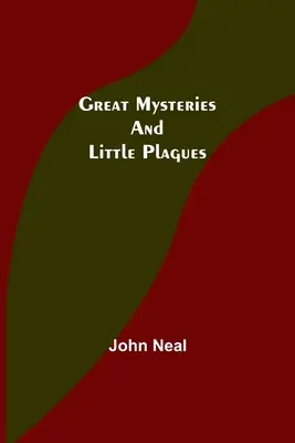 Grands mystères et petits fléaux - Great Mysteries and Little Plagues